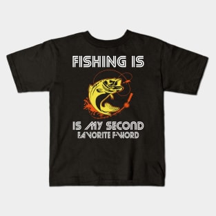 Fishing is my second favorite F-word Kids T-Shirt